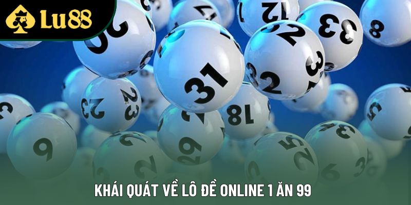 Khái quát về Lô đề online 1 ăn 99